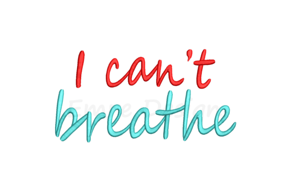 I Can’t Breathe Embroidery Design Review